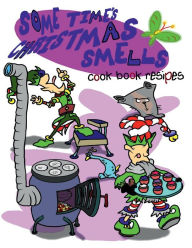 Title: Some time's Christmas smells cook book resipes, Author: Philip Davis