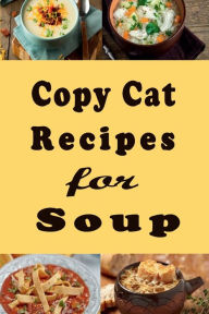 Title: Copy Cat Recipes for Soup, Author: Katy Lyons