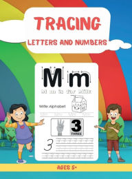 Title: Tracing Numbers and Letters: A Fun Workbook With Complete Step-By-Step Instructions To Learn The Alphabet And Numbers, Author: Press Esel