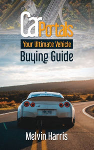 Title: Car Portals: Your Ultimate Vehicle Buying Guide:, Author: Melvin Harris