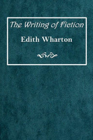 Title: The Writing of Fiction, Author: Edith Wharton