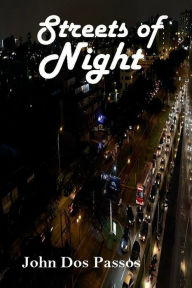 Title: Streets of Night, Author: John Dos  Passos