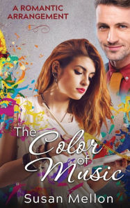 Title: The Color of Music: A Romantic Arrangement, Author: Susan Mellon