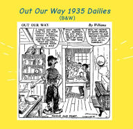 Title: Out Our Way 1935 Dailies: (B&W): Newspaper Comic Strips, Author: Israel Escamilla