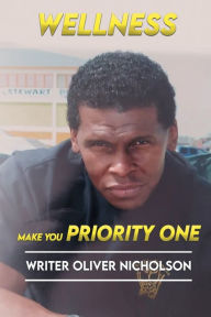 Title: WELLNESS: Make You Priority One, Author: Oliver Nicholson