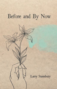 Title: Before and By Now, Author: Larry Stansbury