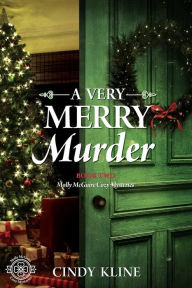 Title: A Very Merry Murder: A Molly McGuire Cozy Mystery - Book 2, Author: Cindy Kline
