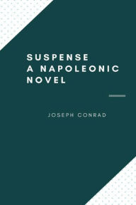 Title: Suspense: A Napoleonic Novel:, Author: Conrad Joseph
