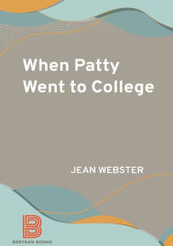 Title: When Patty Went to College, Author: Jean Webster