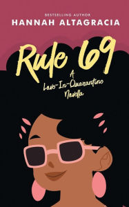 Title: Rule 69: A Love in Quarantine Novella, Author: Hannah Altagracia