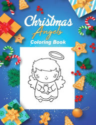 Title: Christmas Angels Coloring Book for Ages 3-8: 50 Cute and Easy Coloring Pages for Toddler Boys and Girls, Author: C Bird