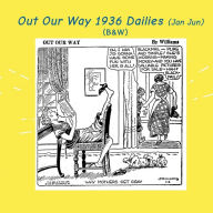 Title: Out Our Way 1936 dailies (Jan Jun): (B&W): Newspaper Comic Strips, Author: Israel Escamilla