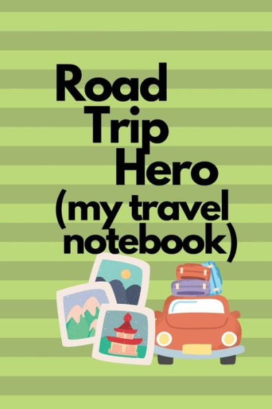 Road Trip Hero (My Travel Notebook): Your "On the road again" travel journal and road trip planner detailing the highs and lows of your favorite trip.