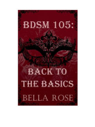 Title: BDSM 105: Back To Basics, Author: Liza Xenos