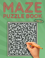 Title: Maze Puzzle Book, Vol 3: Classic Simple Mazes, 80 Medium Difficulty Puzzles to Solve, Great for Kids, Teens, Adults & Seniors, Author: Brainiac Press