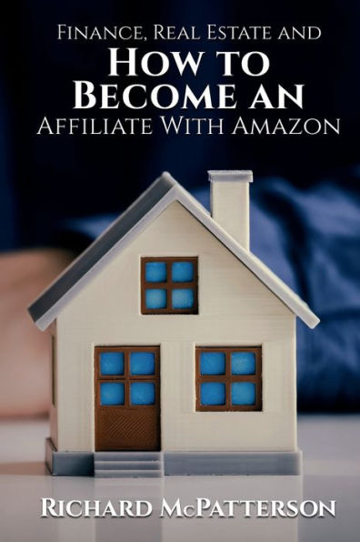 Finance, Real Estate, and How To Become An Affiliate With Amazon