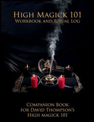 Title: High Magick 101 Workbook and Ritual Log, Author: David Thompson