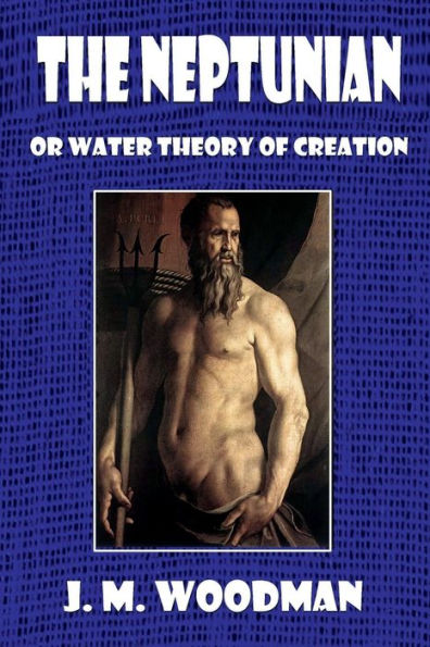 The Neptunian or Water Theory of Creation