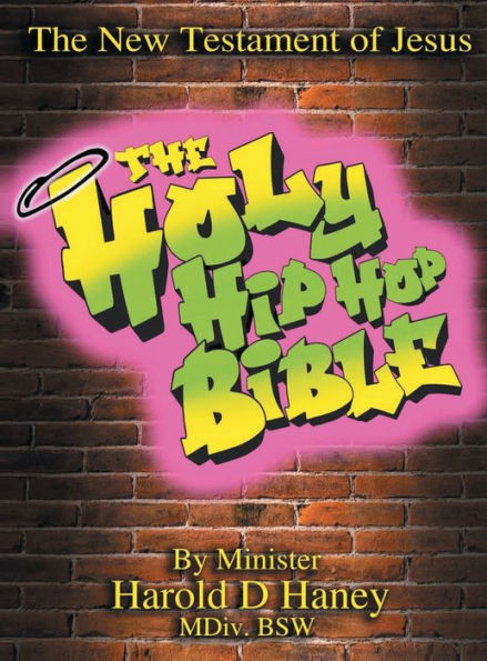 The Holy Hip Hop Bible: The New Testament of Jesus