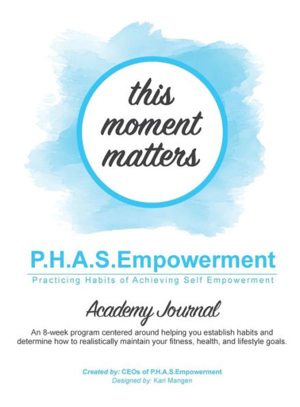 PHASEmpowerment Academy Journal: Helping busy women lose 10 pounds in 8 weeks doing what they love