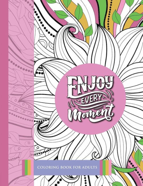 Adult Coloring Book ENJOY EVERY MOMENT, Stress-Free Coloring: 50 Assorted Designs to Color for Adults