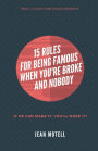 15 RULES FOR BEING FAMOUS WHEN YOU'RE BROKE AND NOBODY