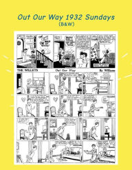 Title: Out Our Way 1932 Sundays: (B&W): Newspaper Comic Strips, Author: Israel Escamilla