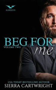 Title: Beg For Me, Author: Sierra Cartwright
