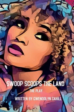 Swoop Scoops The Land: The Play