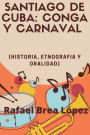 Santiago de Cuba: Conga y Carnaval: