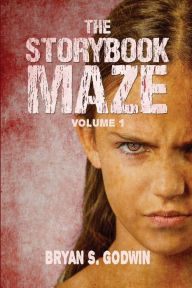 Title: The Storybook Maze (Volume 1), Author: Bryan Godwin