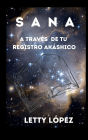 SANA A TRAVï¿½S DE LOS REGISTROS AKï¿½SHICOS: A TRAVï¿½S DE LOS REGISTROS AKï¿½SHICOS