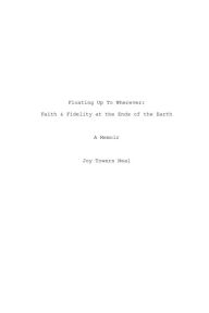 Title: Floating Up To Wherever: Faith and Fidelity at the Ends of the Earth:, Author: Joy Towers Neal