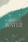 Words Like Water