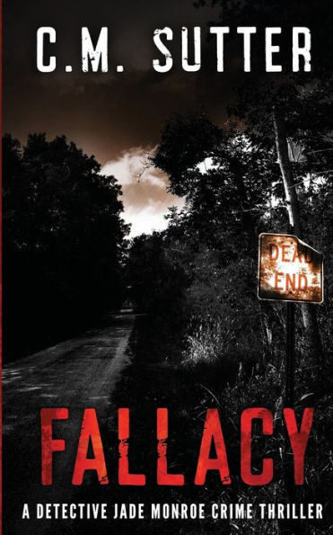 Fallacy: A Detective Jade Monroe Crime Thriller Book 3: