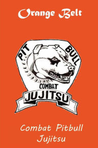 Title: Combat Pitbull Jujitsu Orange Belt, Author: L. M. Rathbone