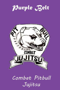 Title: Combat Pitbull Jujitsu Purple Belt, Author: L. M. Rathbone