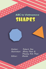 Title: ABC to Vietnamese: Shapes:, Author: Robert Dao