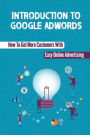 Introduction To Google AdWords: How To Get More Customers With Easy Online Advertising: