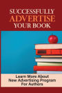 Successfully Advertise Your Book: Learn More About New Advertising Program For Authors: