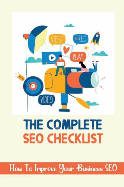 The Complete SEO Checklist: How To Improve Your Business SEO: