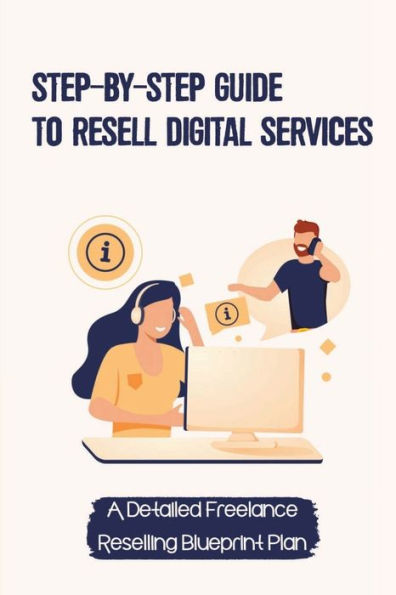 Step-By-Step Guide To Resell Digital Services: A Detailed Freelance Reselling Blueprint Plan: