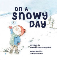 Title: ON A SNOWY DAY, Author: Preethi Saravanakumar