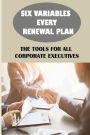 Six Variables Every Renewal Plan: The Tools For All Corporate Executives: