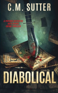 Title: Diabolical: A Psychic Detective Kate Pierce Crime Thriller, Author: C. M. Sutter