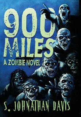 900 Miles: A Zombie Novel:A Zombie Novel