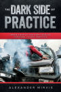 The Dark Side of Practice: Inside look of the Dirty Side of Personal Injury Practice