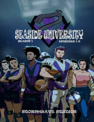 Title: SEASIDE UNIVERSITY SEASON 1: VOLUME 1:, Author: Khacy Evans