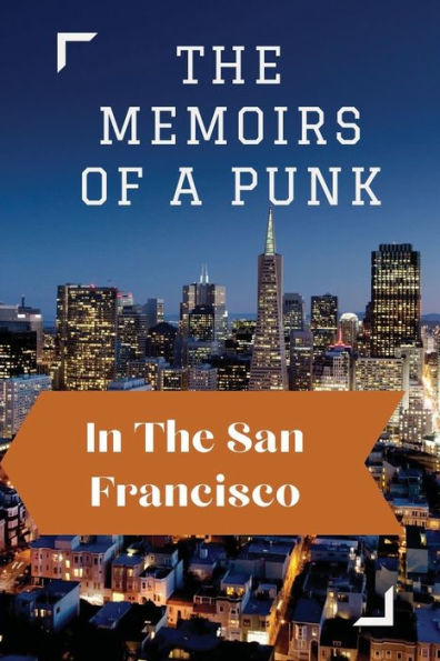 The Memoirs Of A Punk: In The San Francisco: