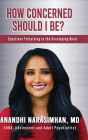 How Concerned Should I Be? Questions Pertaining to the Developing Mind: Questions Pertaining to the Developing Mind